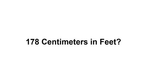 178cm in feet and inches|Convert 178 Centimeters to Feet